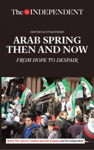 Könyv Arab Spring Then and Now Robert Fisk