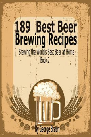 Könyv 189 Best Beer Brewing Recipes George Braun