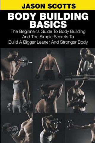 Kniha Body Building Basics Jason Scotts