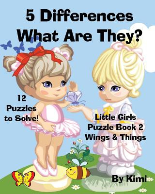 Könyv 5 Differences- What Are They? Little Girls Puzzle Book 2 (Wings & Things) Kimi Kimi
