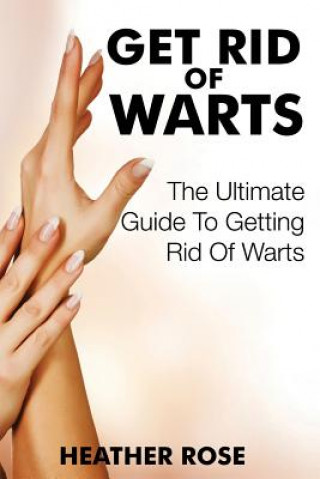 Kniha Get Rid of Warts Heather Rose