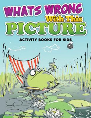 Kniha Whats Wrong with This Picture (Activity Books for Kids) Speedy Publishing LLC