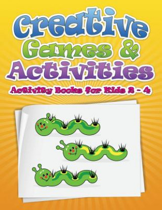 Knjiga Creative Games & Activities (Activity Books for Kids 2 - 4) Speedy Publishing LLC