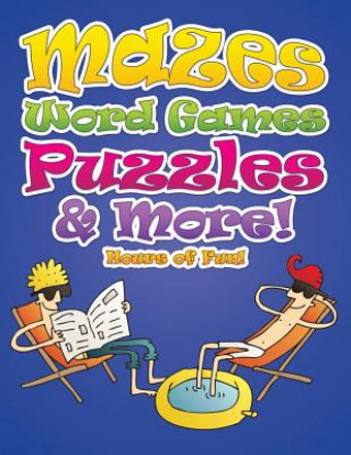Könyv Mazes, Word Games, Puzzles & More! Hours of Fun! Speedy Publishing LLC