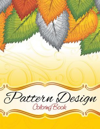 Kniha Pattern and Design Coloring Book Speedy Publishing LLC