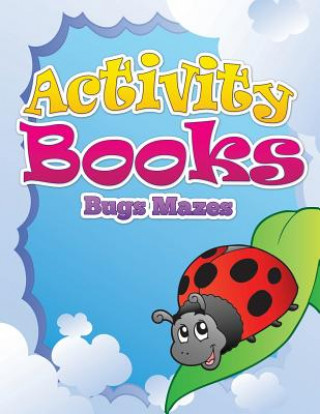 Könyv Activity Books (Bugs Mazes) Speedy Publishing LLC