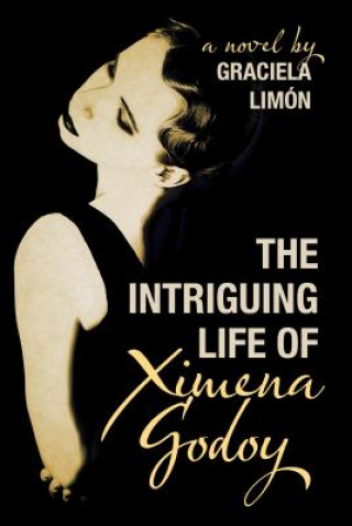 Kniha The Intriguing Life of Ximena Godoy Graciela Limon