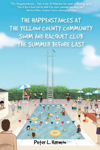 Carte The Happenstances at the Yellow County Community Swim and Racquet Club the Summer Before Last Peter L. Harmon