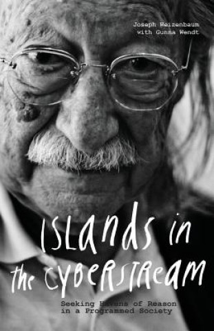 Книга Islands in the Cyberstream Joseph Weizenbaum