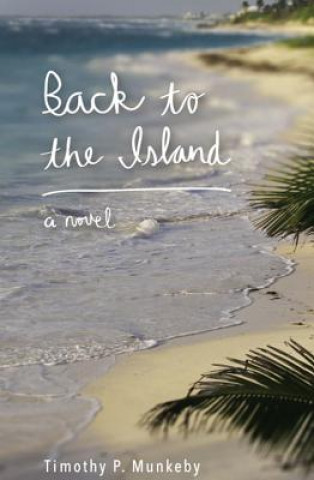 Carte Back to the Island Timothy P. Munkeby