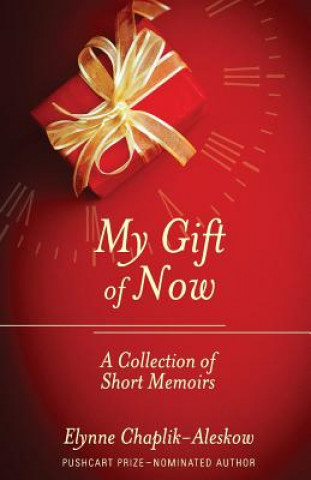 Könyv My Gift of Now: A Collection of Short Memoirs Elynne Chaplik-Aleskow