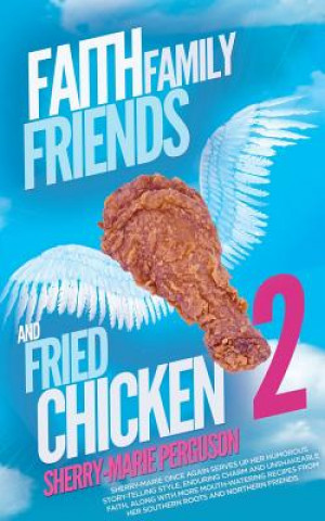 Kniha Faith, Family, Friends, and Fried Chicken 2 Sherry-Marie Perguson