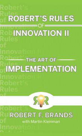 Kniha Robert's Rules of Innovation II: The Art of Implementation Robert F. Brands