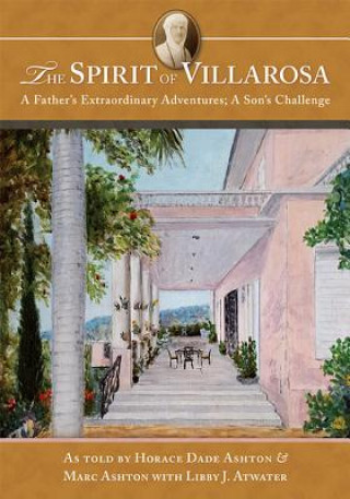 Buch The Spirit of Villarosa: A Father's Extraordinary Adventures; A Son's Challenge Horace Dade Ashton