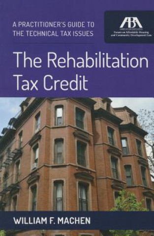 Carte The Rehabilitation Tax Credit: A Practitioner's Guide to the Technical Issues William F. Machen