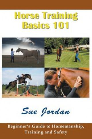 Könyv Horse Training Basics 101 Sue Jordan