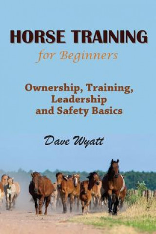 Könyv Horse Training for Beginners Dave Wyatt