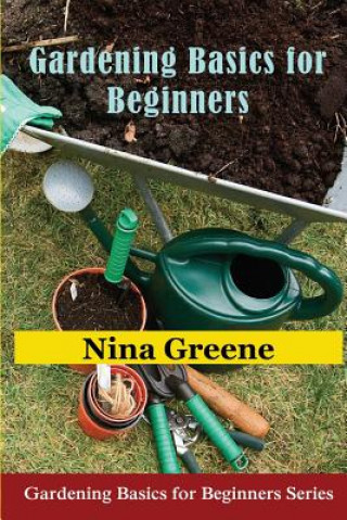 Книга Gardening Basics for Beginners Nina Greene