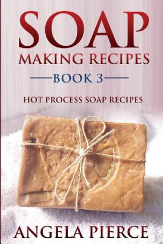 Книга Soap Making Recipes Book 3 Angela Pierce