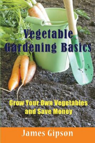 Book Vegetable Gardening Basics James Gipson
