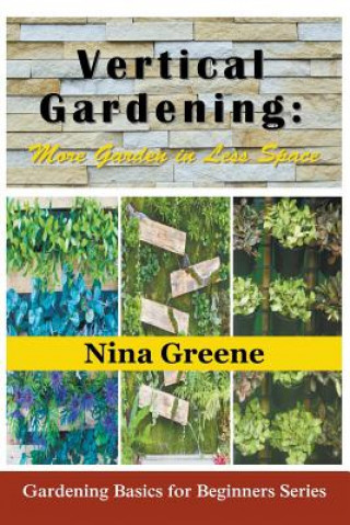 Kniha Vertical Gardening Nina Greene