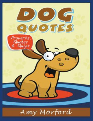 Könyv Dog Quotes (Large Print) Amy Morford