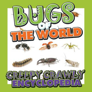 Kniha Bugs of the World (Creepy Crawly Encyclopedia) Speedy Publishing LLC