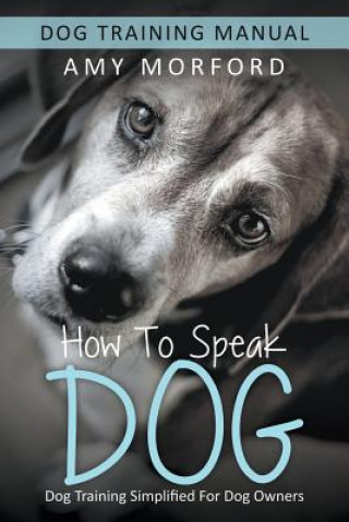 Kniha How to Speak Dog Amy Morford