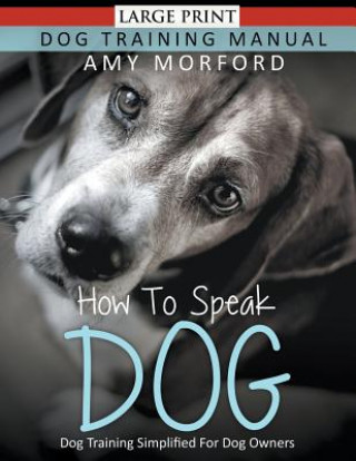 Carte How to Speak Dog (Large Print) Amy Morford