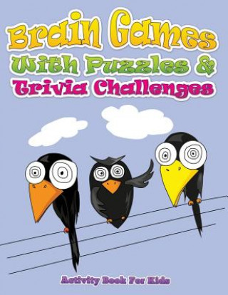 Kniha Brain Games with Puzzles & Trivia Challenges (Activity Book for Kids) Speedy Publishing LLC