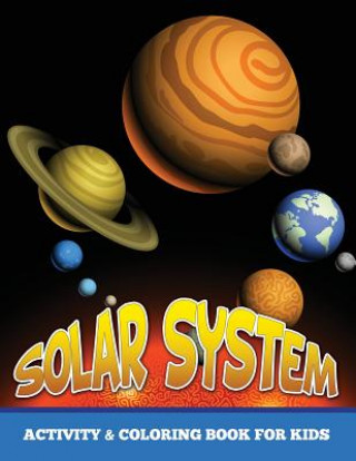 Könyv Solar System Activity and Coloring Book for Kids Speedy Publishing LLC