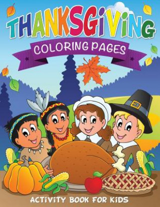 Kniha Thanksgiving Coloring Pages (Activity Book for Kids) Speedy Publishing LLC