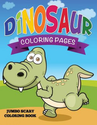 Libro Dinosaur Coloring Pages (Jumbo Scary Coloring Book) Speedy Publishing LLC