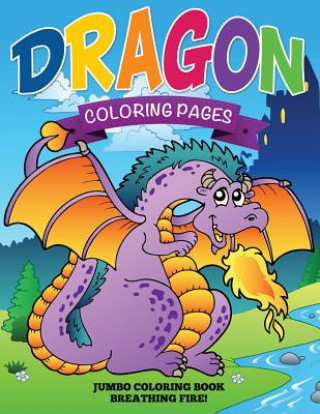 Livre Dragon Coloring Pages (Jumbo Coloring Book - Breathing Fire!) Speedy Publishing LLC