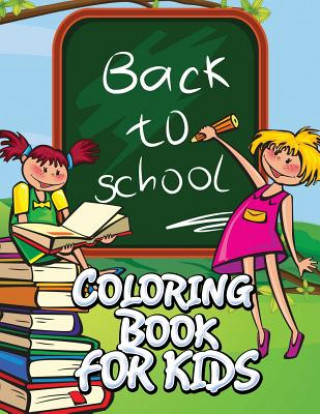 Carte Back to School Coloring Book for Kids Speedy Publishing LLC