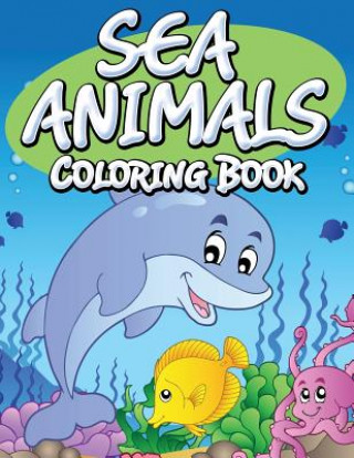 Könyv Sea Animals Coloring Book Speedy Publishing LLC