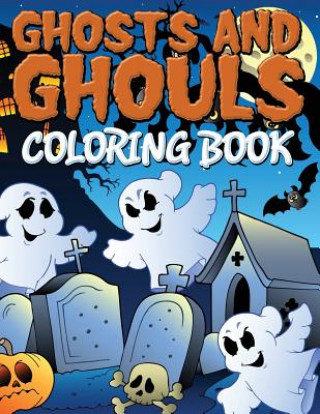 Kniha Ghosts and Ghouls Coloring Book Speedy Publishing LLC