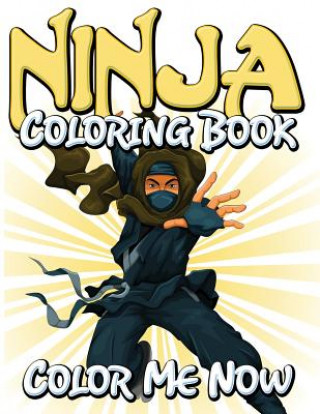 Carte Ninja Coloring Book (Color Me Now) Speedy Publishing LLC