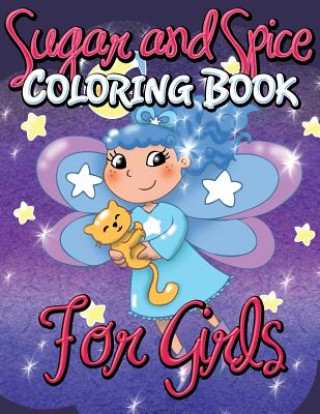 Carte Sugar and Spice Coloring Book for Girls Speedy Publishing LLC