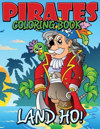 Carte Pirates Coloring Book (Land Ho!) Speedy Publishing LLC