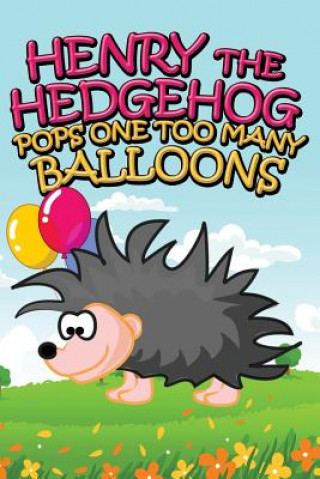 Knjiga Henry the Hedgehog Pops One Too Many Balloons Jupiter Kids