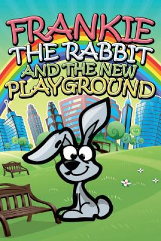 Kniha Frankie the Rabbit and the New Playground Jupiter Kids