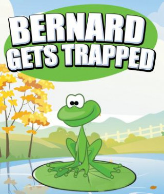 Könyv Bernard Gets Trapped Jupiter Kids