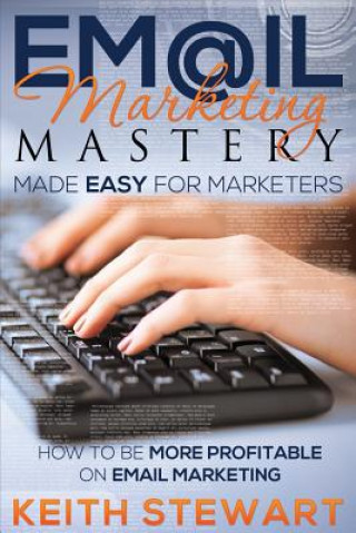 Carte Email Marketing Mastery Made Easy for Marketers Keith Stewart