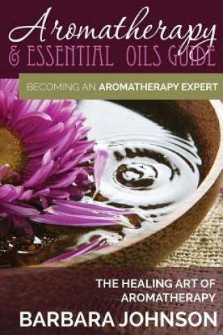 Könyv Aromatherapy & Essential Oils Guide Barbara Johnson