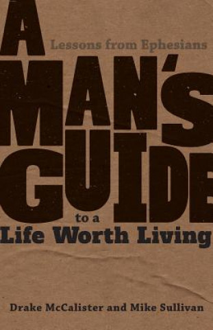Carte Man's Guide to a Life Worth Living Drake McCalister