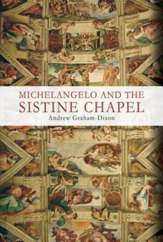 Книга Michelangelo and the Sistine Chapel Andrew Graham-Dixon