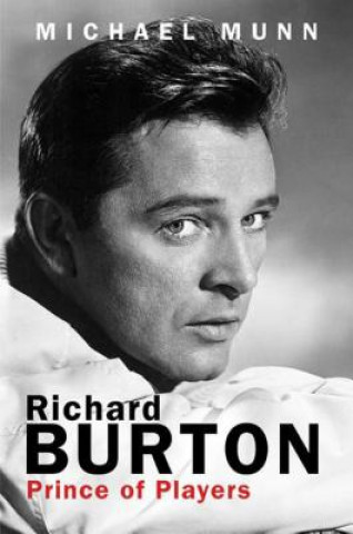 Kniha Richard Burton: Prince of Players Michael Munn