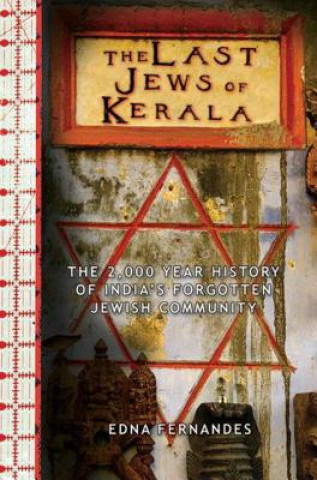 Book The Last Jews of Kerala: The 2,000-Year History of India's Forgotten Jewish Community Edna Fernandes