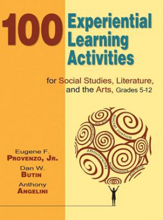 Книга 100 Experiential Learning Activities for Social Studies, Literature, and the Arts, Grades 5-12 Eugene F. Provenzo